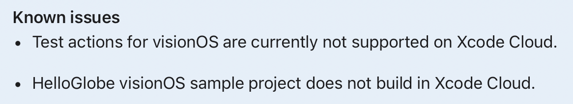 Screenshot of a 2024 release note for Xcode Cloud. It can be read: Known issues • Test actions for visionS are currently not supported on Xcode Cloud. • HelloGlobe visionOS sample project does not build in Xcode Cloud.