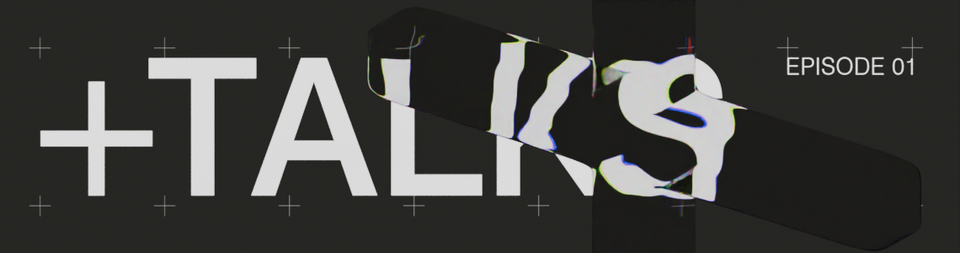 Banner for the first edition of the +TALKS, the same text in light color can be read